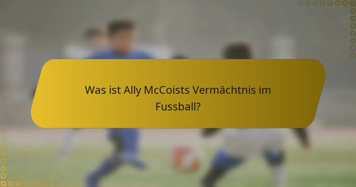 Was ist Ally McCoists Vermächtnis im Fussball?