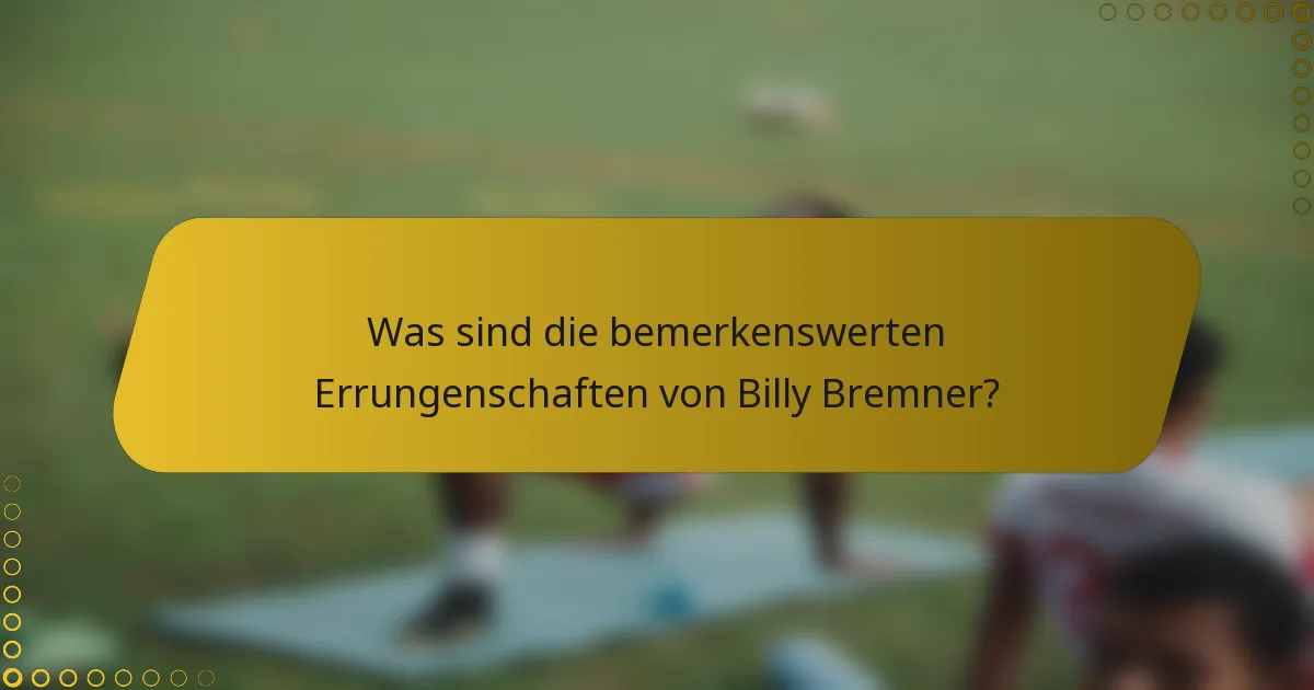 Was sind die bemerkenswerten Errungenschaften von Billy Bremner?