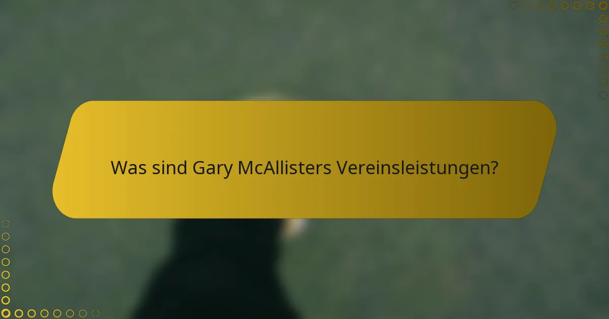 Was sind Gary McAllisters Vereinsleistungen?