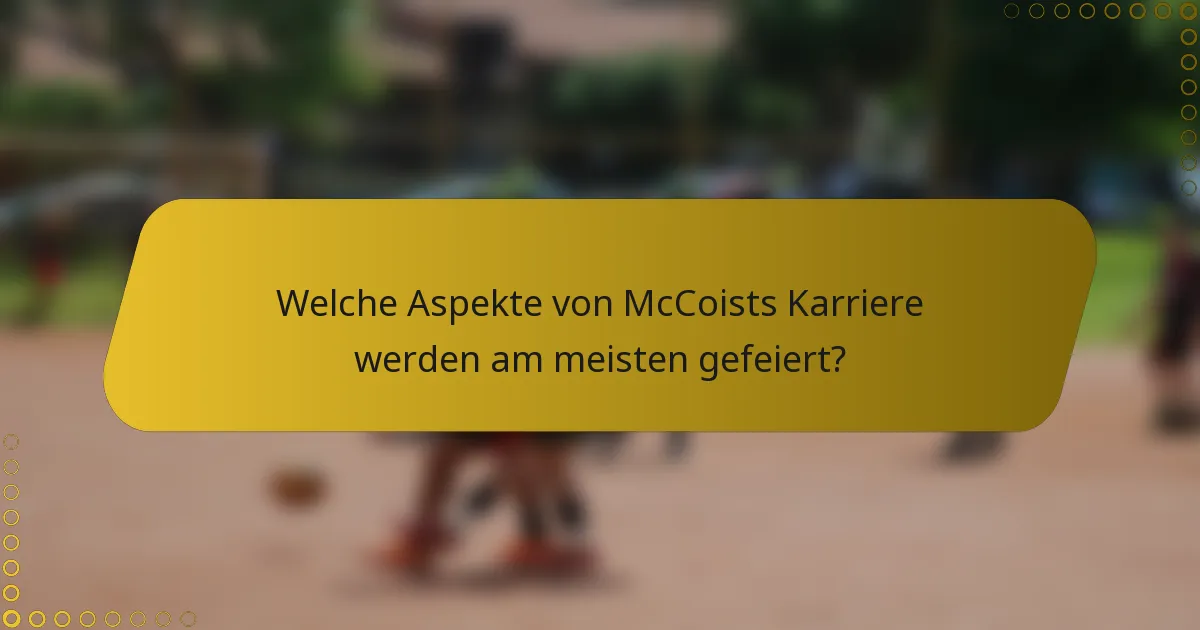 Welche Aspekte von McCoists Karriere werden am meisten gefeiert?