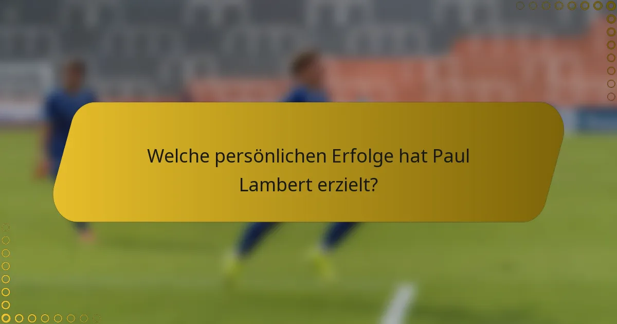 Welche persönlichen Erfolge hat Paul Lambert erzielt?