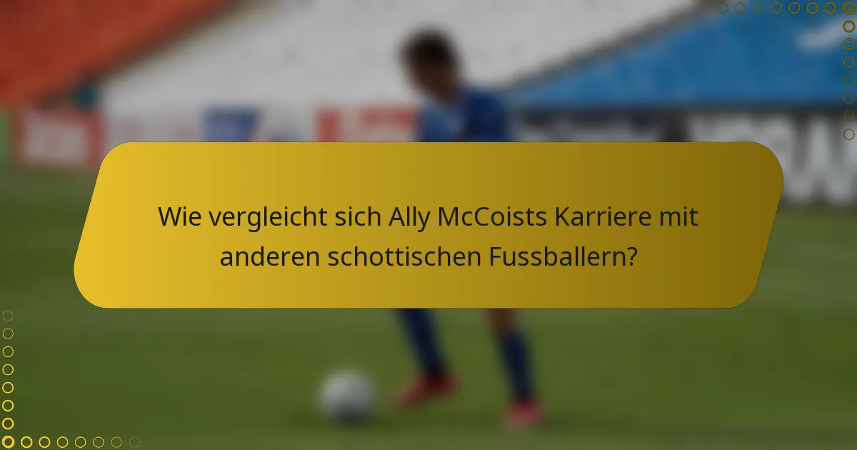Wie vergleicht sich Ally McCoists Karriere mit anderen schottischen Fussballern?